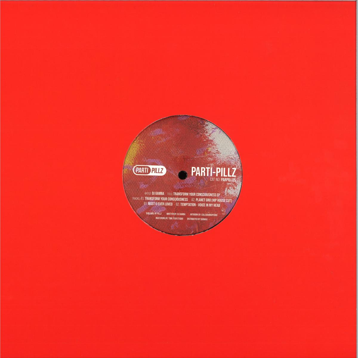DJ Gamba - Transform Your Consciousness EP (VINYL 12" Parti Pillz PARPILL05) | NEW Mint (M) Mint (M) - TECH HOUSE *NEW*