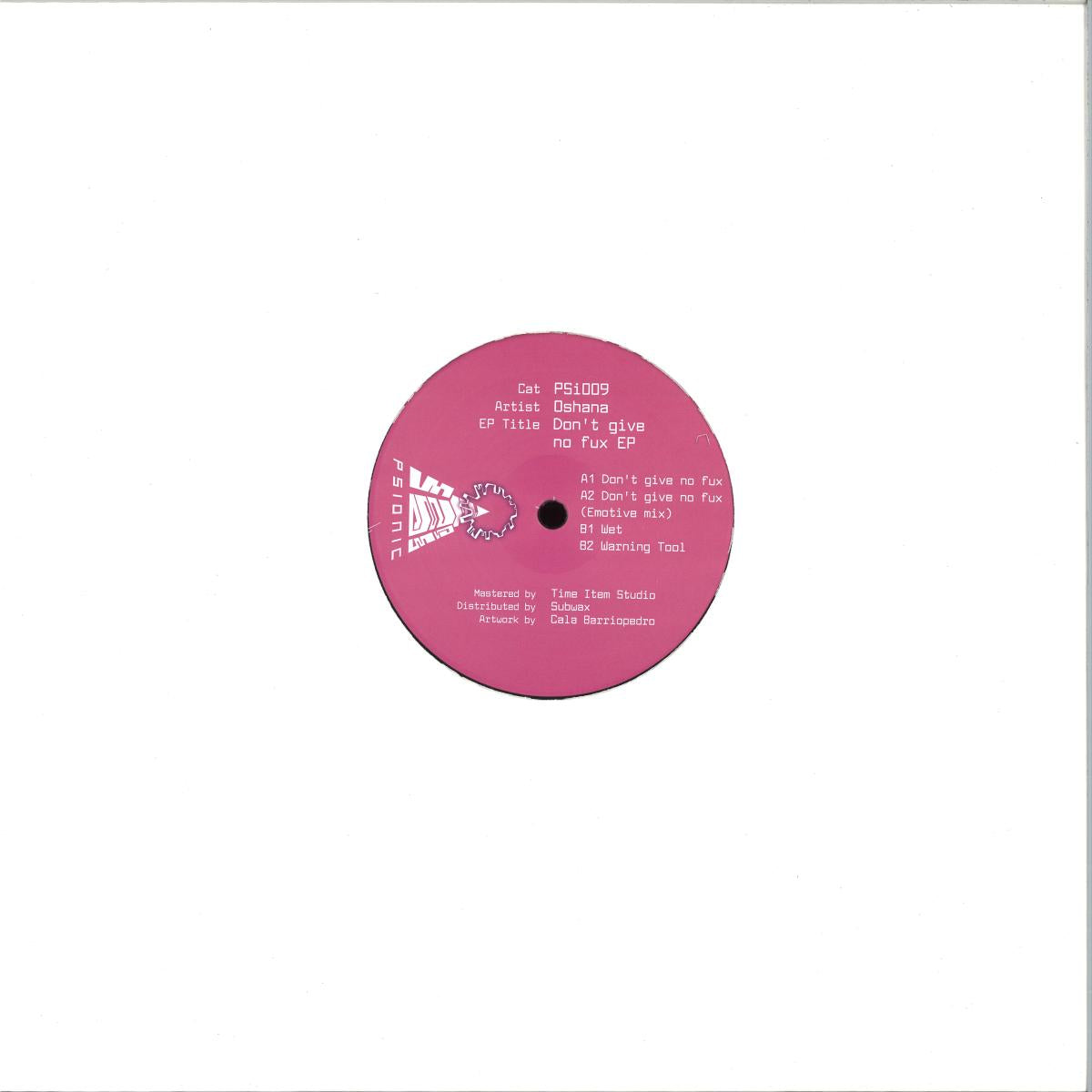 Oshana - Don't Give No Fux (VINYL 12" Psionic PSI009) | NEW - TECH HOUSE *NEW*