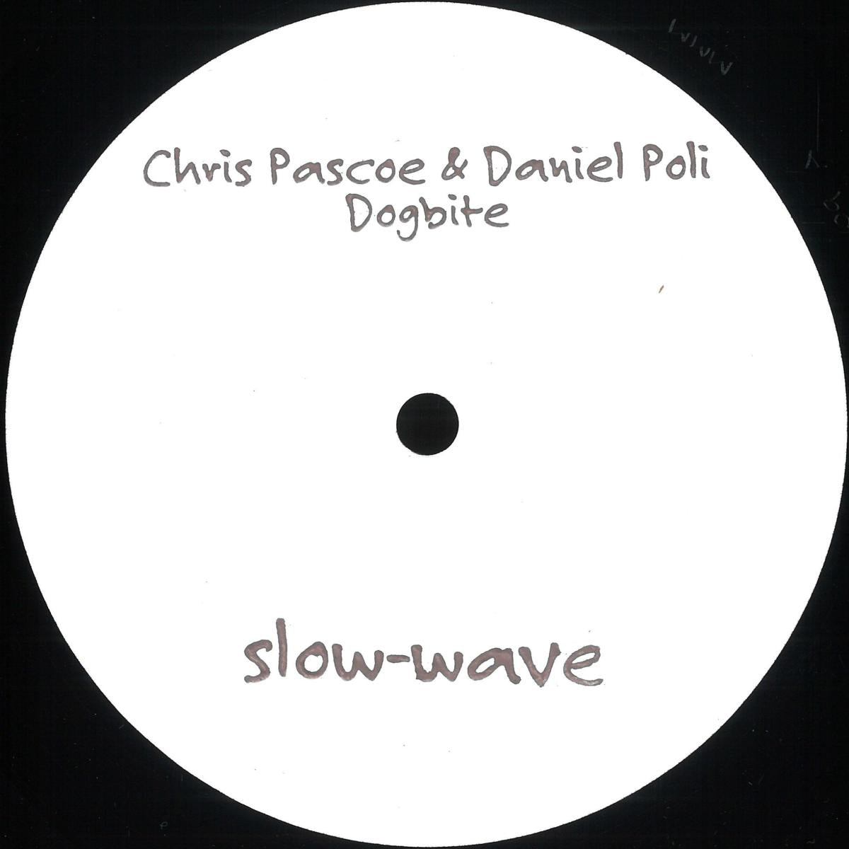 Chris Pascoe & Daniel Poli - Dogbite (VINYL 12" Slow-Wave) | NEW - TECH HOUSE *NEW*