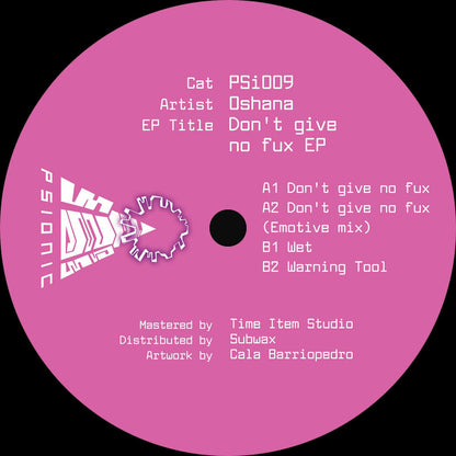 Oshana - (PRESALE TBD) Don't Give No Fux (VINYL 12" Psionic PSI009) | - TECH HOUSE *NEW*