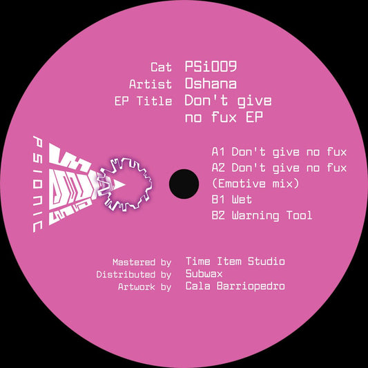 Oshana - (PRESALE TBD) Don't Give No Fux (VINYL 12" Psionic PSI009) | - TECH HOUSE *NEW*
