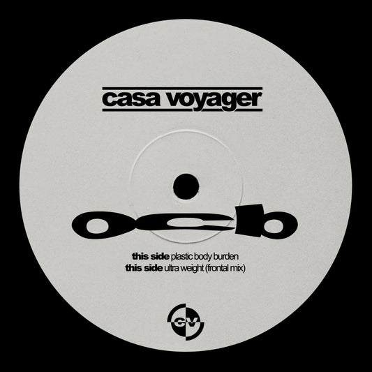 OCB - (PRESALE 1/27/27) Plastic Body Burden (VINYL 12" Casa Voyager) | NEW - TECHNO *NEW*