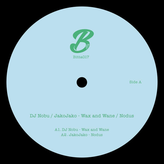 DJ Nobu / JakoJako - (PRESALE 10/26/26) Wax and Wane / Nodus (VINYL 12" Bitta) | NEW - TECHNO *NEW*
