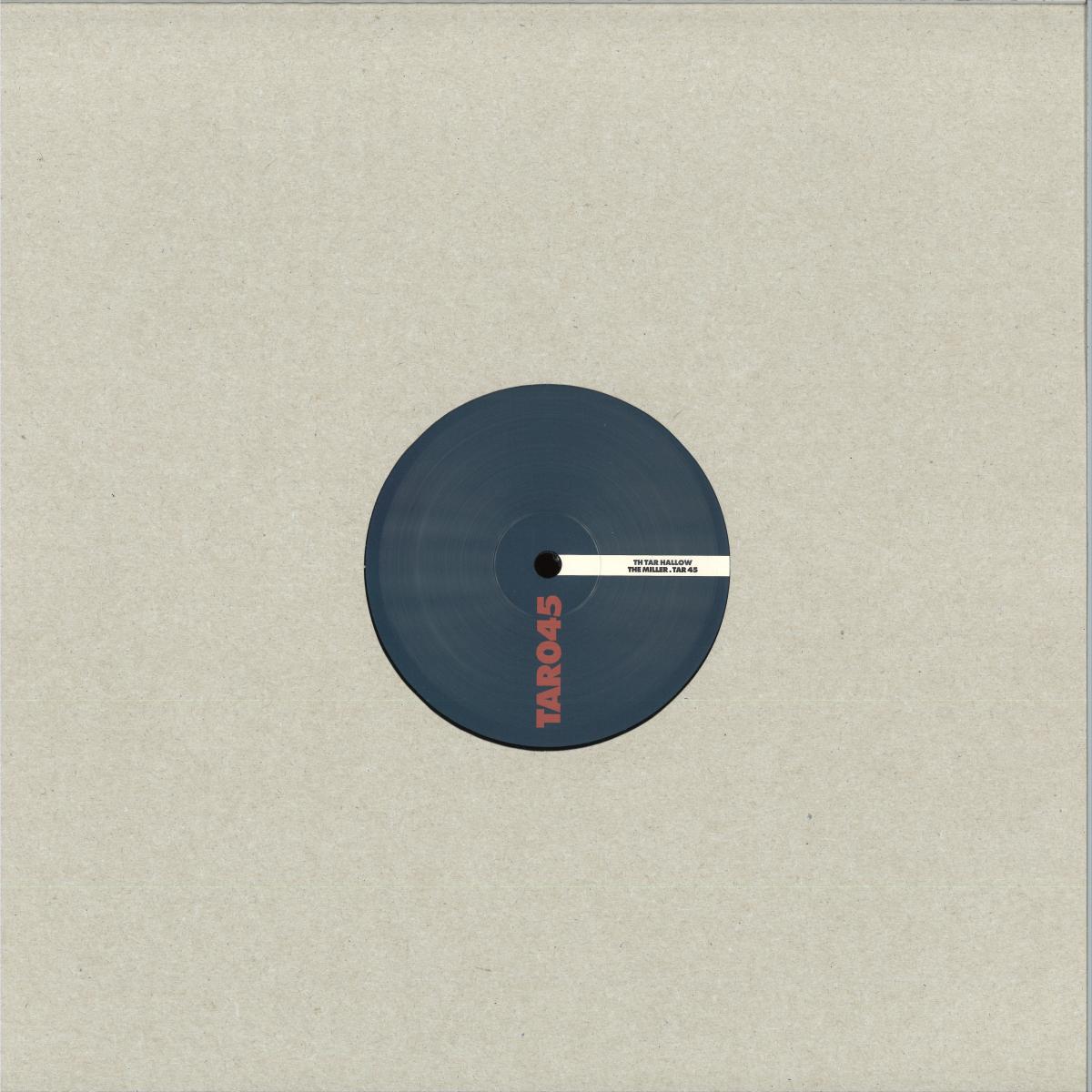 The Miller - (PRESALE 10/9/26) Tar 45 (VINYL 12" TH Tar Hallow) | NEW - TECHNO *NEW*