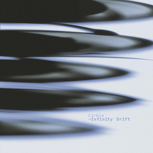 Cirkle - (PRESALE 6/5/26) Infinity Drift (VINYL) | Mint (M) Mint (M) - TECHNO *NEW*