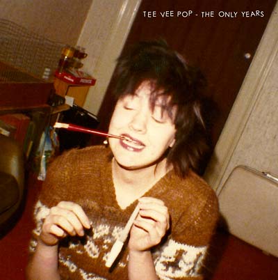 TEE VEE POP - The Only Years |