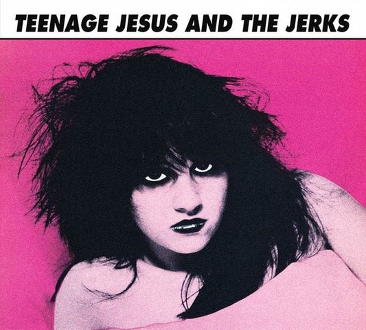 Teenage Jesus & The Jerks |