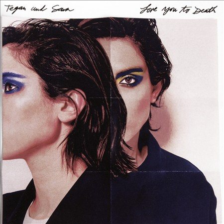 Tegan & Sara - LOVE YOU TO DEATH |