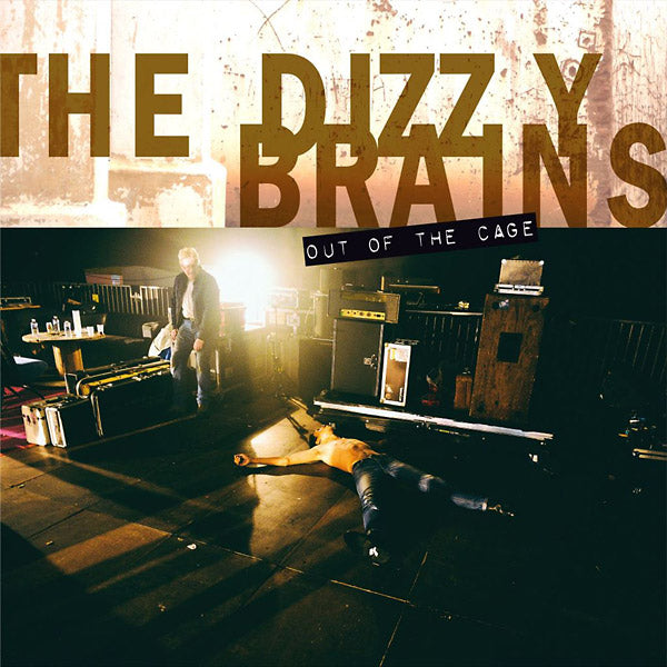 THE DIZZY BRAINS - Out Of The Cage |
