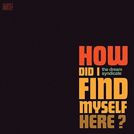 The Dream Syndicate - How Did I Find Myself Here (Digital Download Card) |