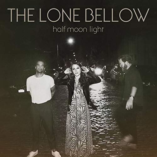 The Lone Bellow - Half Moon Light |