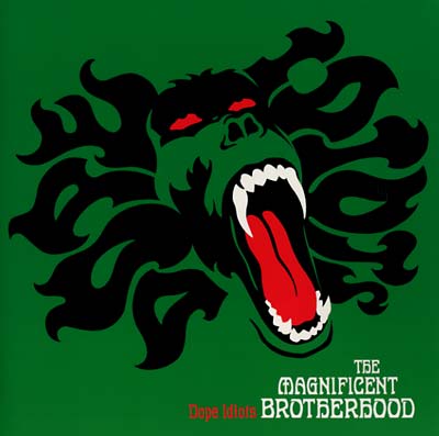 THE MAGNIFICENT BROTHERHOOD - Dope Idiots |