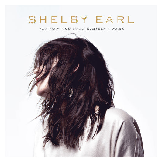 Earl, Shelby - The Man Who Made Himself A Name (CD) |