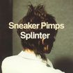 The Sneaker Pimps - Splinter |