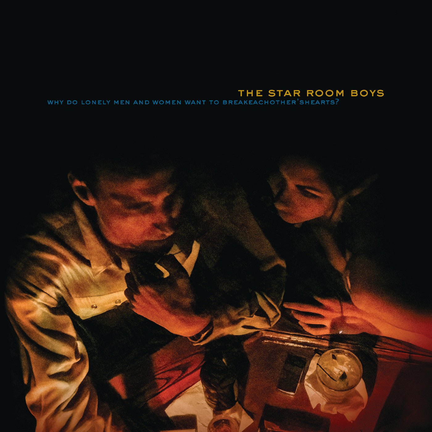The Star Room Boys - Why Do Lonely Men And Women Want To Break Each Other'S Hearts? |