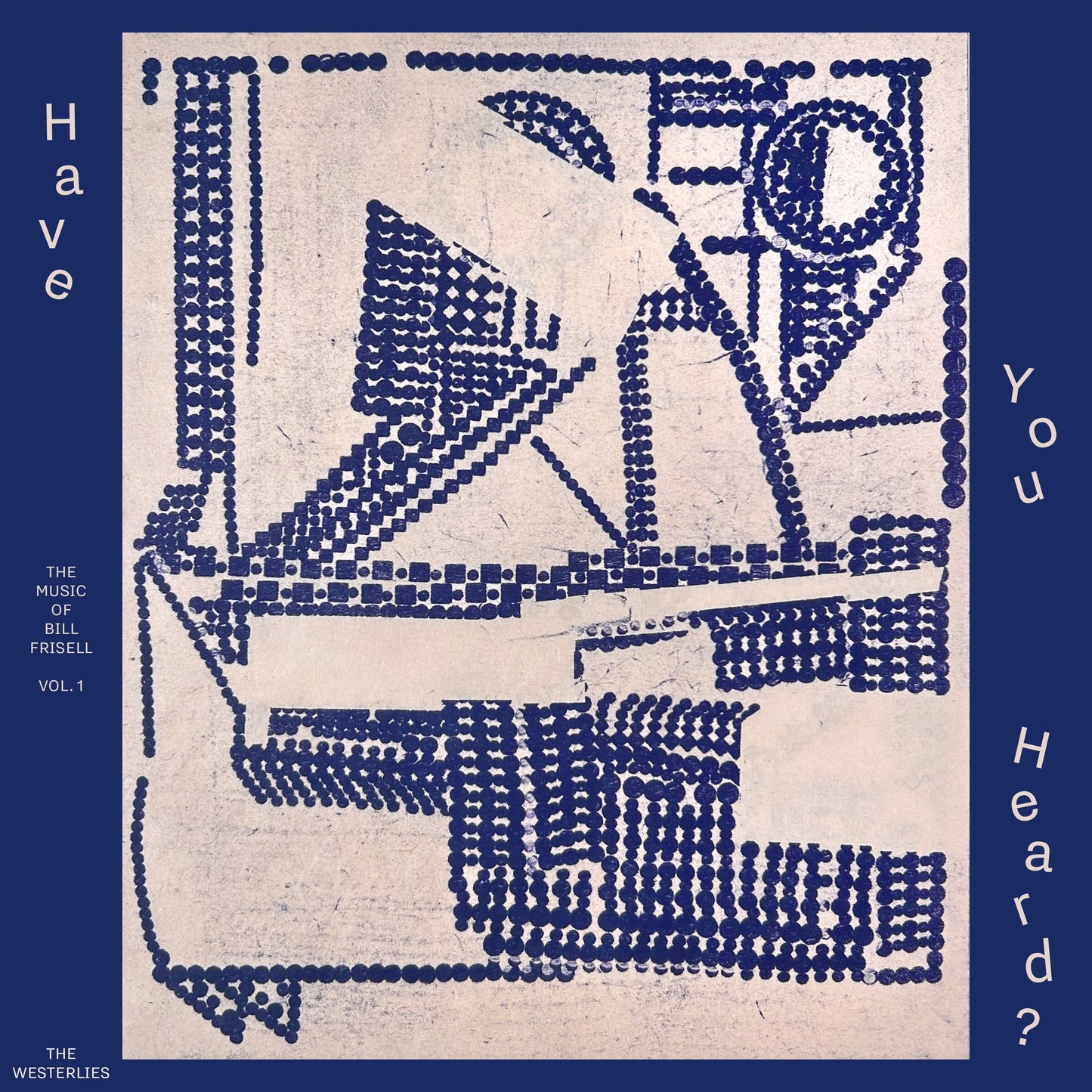 Have You Heard? The Music Of Bill Frisell, Vol. 1 |