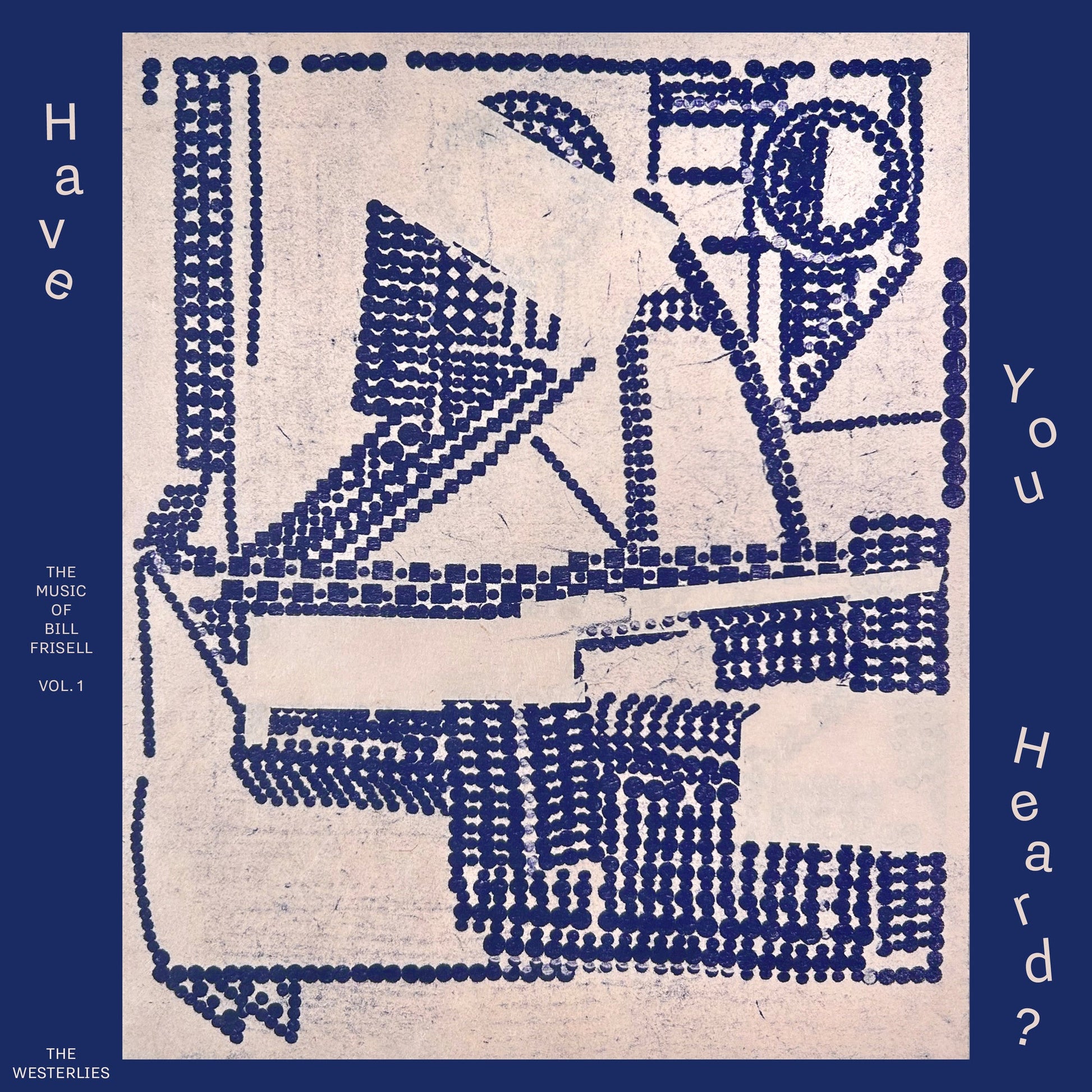 Have You Heard? The Music Of Bill Frisell, Vol. 1 |