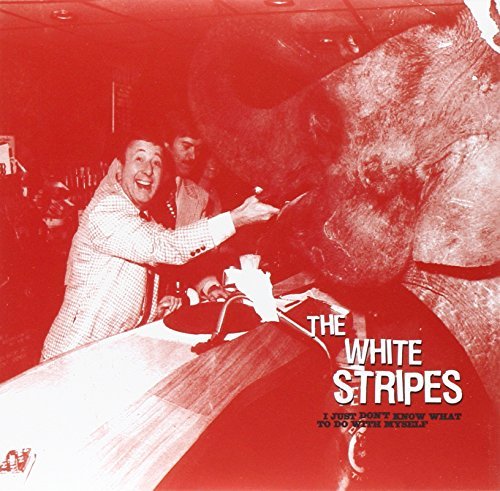 The White Stripes - I Just Don't Know What to Do With Myself b/w Who's to Say? |