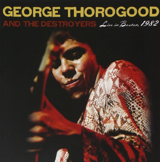 Thorogood, George - Live In Boston 1982 (Deluxe Edition) (RSD Black Friday 11.27.2020) |