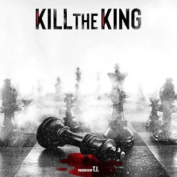 T.I. - Kill The King [Explicit Content] |