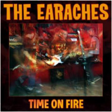 Earaches, The - Time On Fire (CD) |