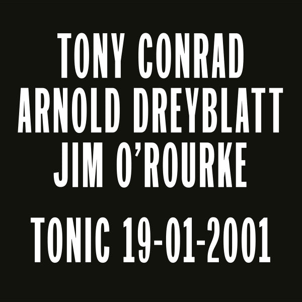 Tony Conrad, Arnold Dreyblatt, Jim O'Rourke Tonic 19-01-2001 Black Truffle LP, Album Mint (M) Mint (M)