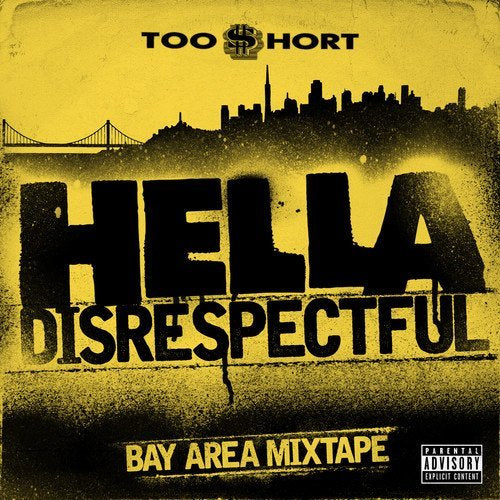 Too Short - HELLA DISRESPECTFUL: BAY AREA MIXTAPE |