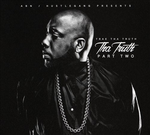 Trae Tha Truth - THA TRUTH PART TWO |