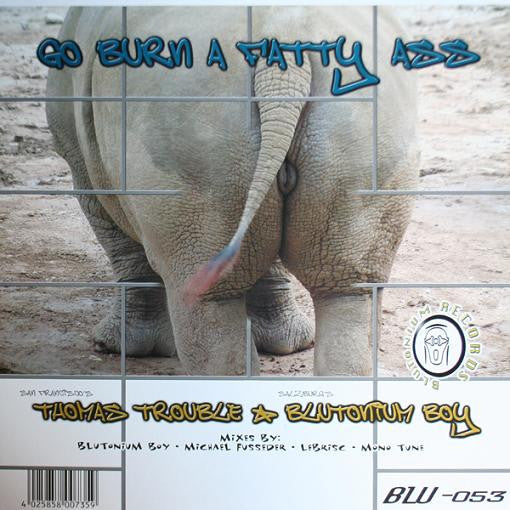 Thomas Trouble - Go Burn A Fatty Ass | Very Good Plus (VG+) Near Mint (NM) - TRANCE / USED *VERY GOOD+*