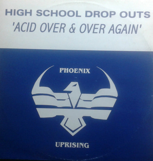 High School Drop-Outs - Acid Over & Over Again | Very Good (VG) Very Good Plus (VG+) - TRANCE / USED *VERY GOOD*
