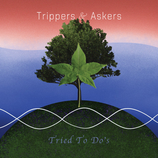 Trippers & Askers - Tried To Do'S |