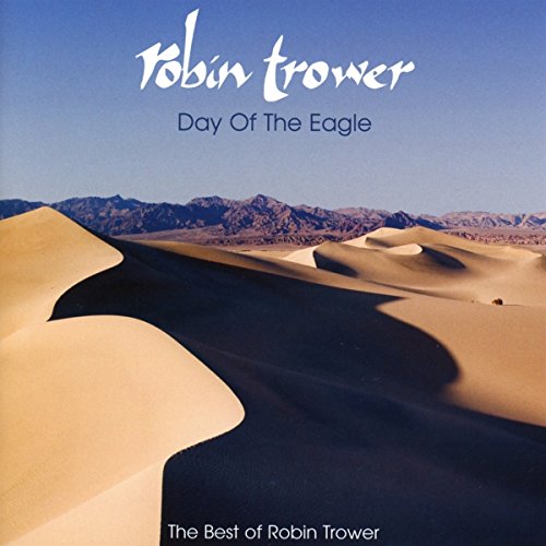 Trower,Robin - Day Of The Eagle: The Best Of Robin Trower |