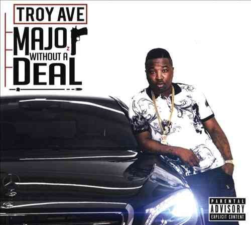 Troy Ave - MAJOR WITHOUT A DEAL |