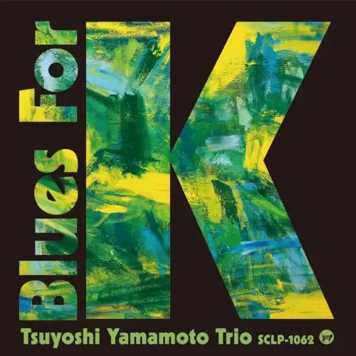Tsuyoshi Yamamoto Trio - Blues For K Vol.1 |