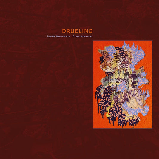Turner Williams Jr. And Derek Monypeny - Drueling [LP] |