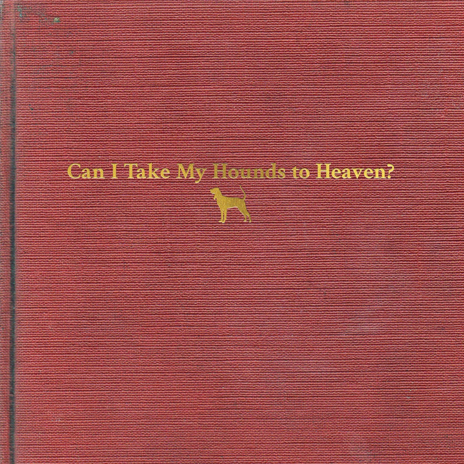 Can I Take My Hounds To Heaven? |