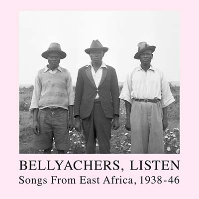 Va - Bellyachers, Listen: Songs From East Africa, 1938-46 |