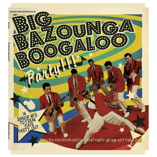 Va - Big Bazounga Boogaloo Party: 14 Shakin' 45's to Freak Your Party Out |
