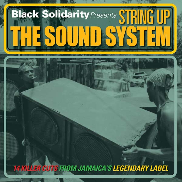 Black Solidarity Presents String Up the Sound System |