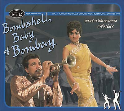 Bombshell Baby of Bombay: Bouncin' Nightclub Grooves from Bollywood Films 1959-1972, Vol. 2 |