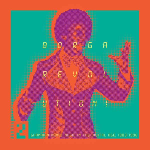 Borga Revolution! Ghanaian Dance Music In The Digital Age, 1983-1996 (Volume 2) |