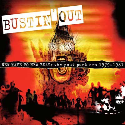 Bustin' Out -- New Wave To New Beat: The Post Punk Era |