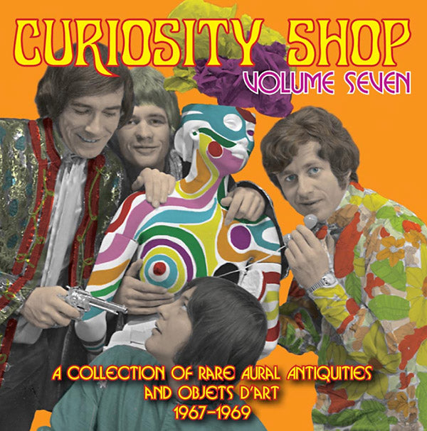 Curiosity Shop Volume Seven: A Rare Collection of Aural Antiquities and Objets d'Art 1967-1969 |