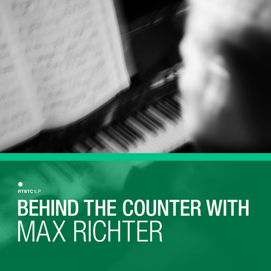 Behind The Counter: Max Richter |