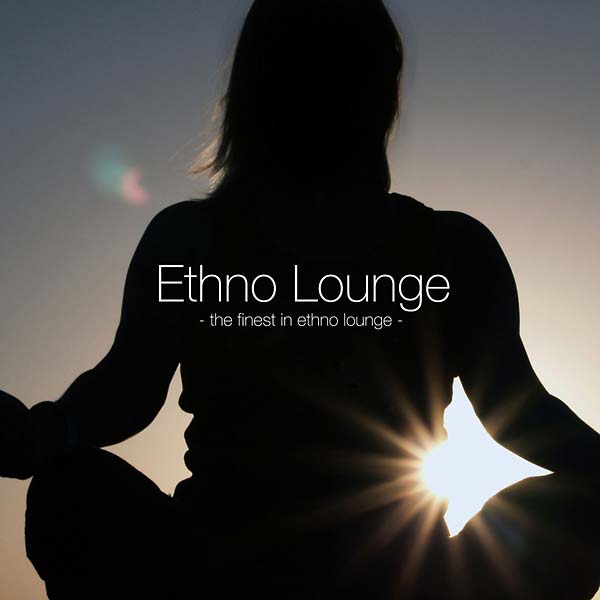 Ethno Lounge: The Finest in Ethno Lounge |