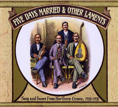 Five Days Married & Other Laments: Song and Dance from Northern Greece 1928-1958 |