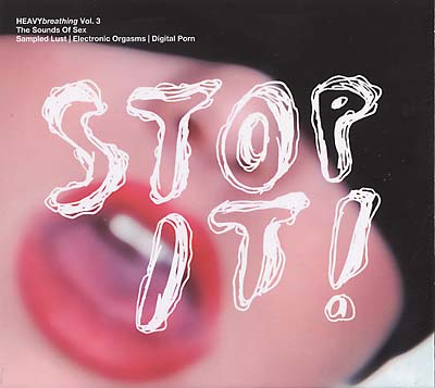 HEAVYbreathing Vol. 3, The Sounds of Sex: Stop It! |