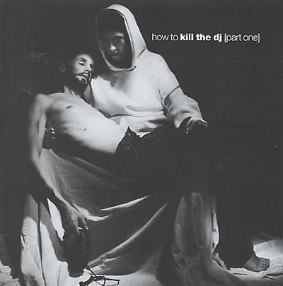 How To Kill The DJ [Part One] |