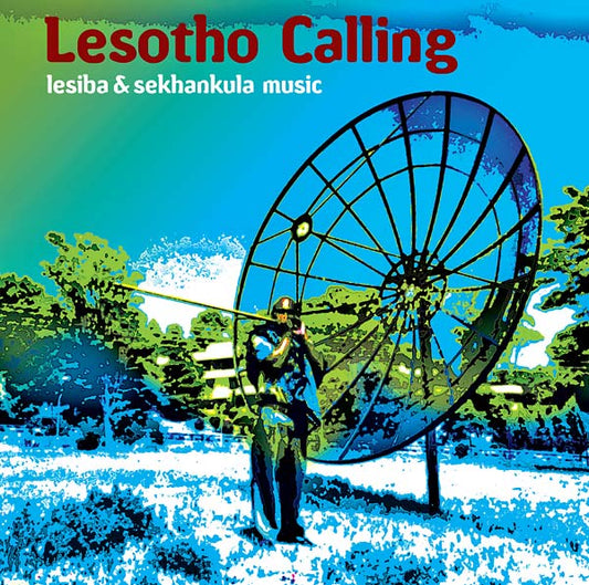 Lesotho Calling: Lesiba & Sekhankula Music |
