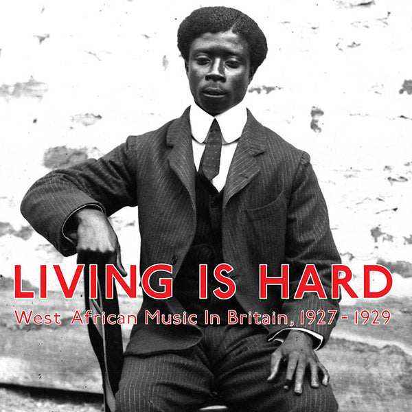 Va - Living Is Hard: West African Music in Britain, 1927-1929 |